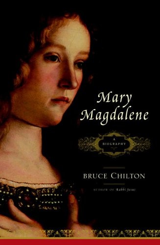 MARY MAGDALENE: A BIOGRAPHY By Bruce Chilton - Hardcover **Mint Condition**