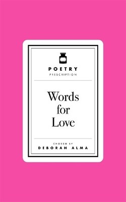 Deborah Alma Poetry Prescription: Words for Love (Gebundene Ausgabe) (US IMPORT)