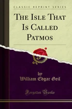 The Isle That Is Called Patmos (Classic Reprint)