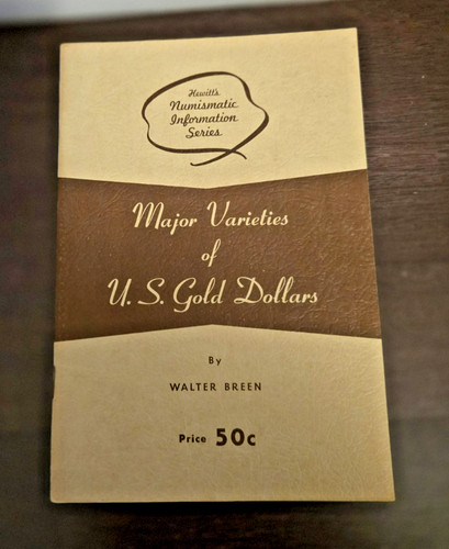 Major Varieties US Gold Dollars by Walter Breen - Numismatic Information Series