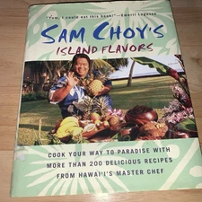 Sam Choy's Island Flavors - Cook Your Way To Paradise With More Than 200 Recipes