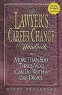Lawyer's Career Change Handbuch: Mehr Als 300 Things You Can Do