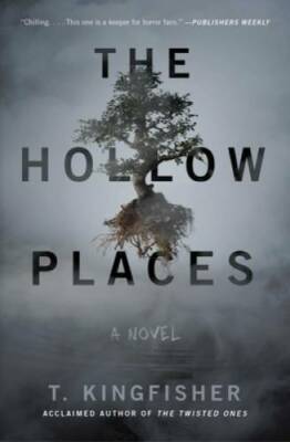 The Hollow Places: A Novel - Paperback By Kingfisher, T. - VERY GOOD