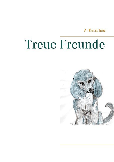 Thumbnail - A. Ketschau / Treue Freunde