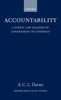 Accountability: A Public Law Analysis of Government by Contract (Oxford Socio-Le