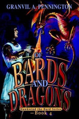 Of Bards and Dragons: Hawkwind the Bard Series - Book 4 by Granvil A. Pennington