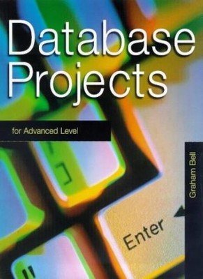 Database Projects in Access For Advanced Level,Julian Mott, Ian