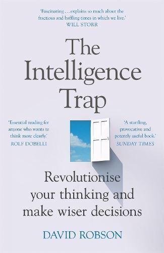 Intelligence Trap- Revolutionise your thinking & make wiser decisions