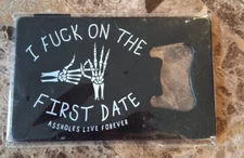ASSHOLES*S LIVE FOREVER METAL BOTTLE OPENER, FIRST DATE