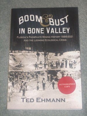 *Signed* Boom & Bust in Bone Valley Florida's Phosphate Mining History Ted Ehman