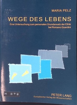 Wege des Lebens : eine Untersuchung zum personalen Grundansatz der Ethik bei Rom