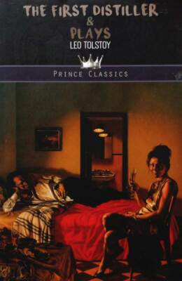 The First Distiller & Plays by Leo Tolstoy / 2019 Prince Classics Trade Paperb..
