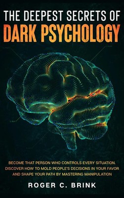 Roger C Brink | The Deepest Secrets of Dark Psychology | Buch | Englisch (2020)