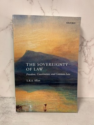 Sovereignty of Law: Freedom, Constitution, and Common Law by T. R. S. Allan (VG)