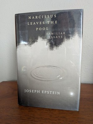 Narcissus Leaves the Pool   Joseph Epstein   HC/DJ   Essays  Literary Nonfiction