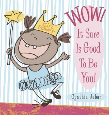 Wow! It Sure Is Good to Be You! by Cynthia Jabar: Used