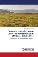 Belay Zewude Ayyele | Determinants Of Custom Duty Tax Performance In...