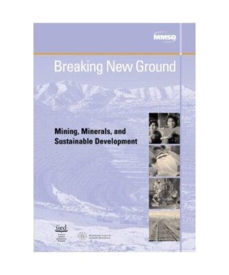 Breaking New Ground: Mining, Minerals and Sustainable Development, Linda Starke