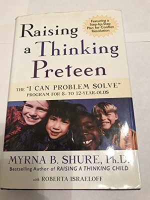 Raising a Thinking Pre-Teen: The ''I Ca..., Shure, Myrna