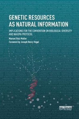 Genetic Resources as Natural Information: Implications for the Convention on