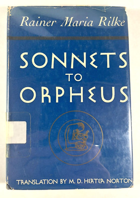 Sonnets to Orpheus by Rainer Marie Rilke 1942 Translation by Norton Acceptable