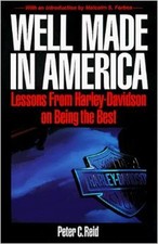 Well Made in America : Lessons from Harley-Davidson on Being the