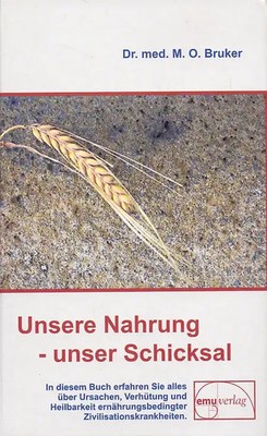 Unsere Nahrung unser Schicksal - Max Otto Bruker [Gebundene Ausgabe, 41. Auflage