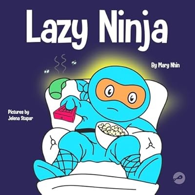 Lazy Ninja: A Children�s Book About Setting Goals and Finding Motivation: 4 (Nin