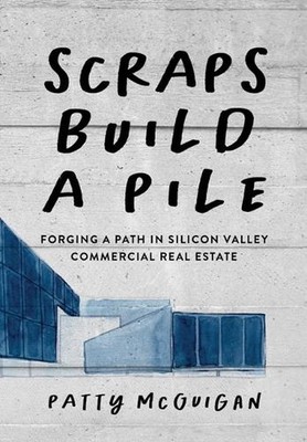 Scraps Build a Pile: Forging a Path in Silicon Valley Commercial Real Estate by