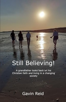 Still Believing!: A grandfather looks b..., Reid, Gavin
