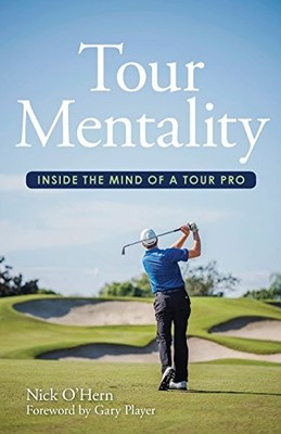Tour Mentality: Inside the Mind of a T..., O'Hern, Nick