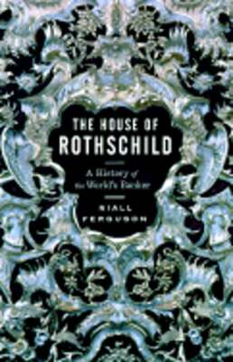 House of Rothschild Vol 1: Money's Prophets 1798-1848 by Niall Ferguson: Used