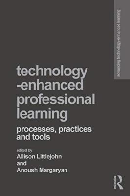 Technology-Enhanced Professional Learning: Processes, Practices, and Tools by...