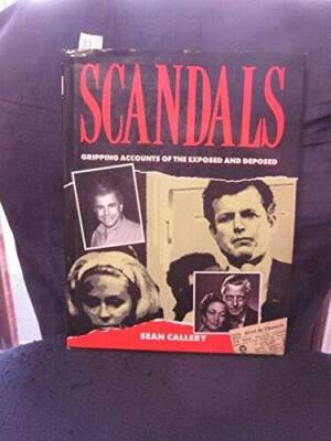 Scandals: Gripping Accounts of the Exposed and Deposed - Hardcover