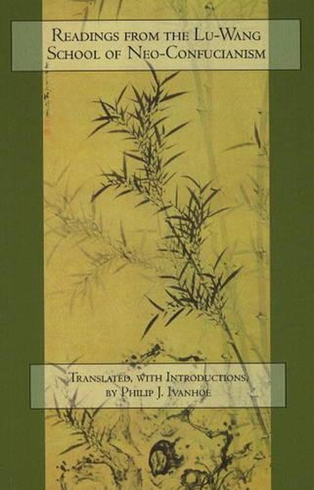 Readings from the Lu-Wang School of Neo-Confucianism by Philip J. Ivanhoe (Engli
