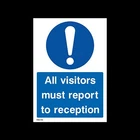 All visitors to Report to Reception Plastic Sign OR Sticker - A6 A5 A4 (MISC126)