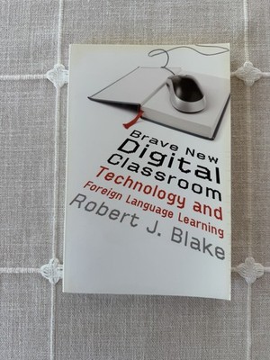 Brave New Digital Classroom by Robert J. Blake (2008, Trade Paperback)