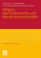 Religion, Menschenrechte Und Menschenrechtspolitik Antonius Liedhegener