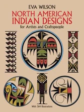 North American Indian Designs for Artists and Craftspeople by Eva Wilson: Used