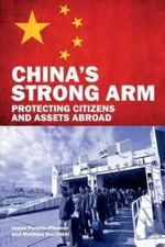 Chinas Strong Arm: Protecting Citizens and Assets Abroad (Adelphi  - GOOD