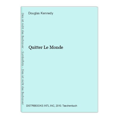 Quitter Le Monde Kennedy, Douglas:
