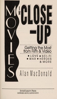 Movies in Close-Up : Getting the Most from Film and Video Alan Ma