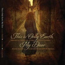 Image of This Is Only Earth, My Dear : Images by Trillian Stars and Kyle Cassidy With ...