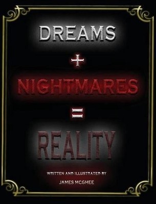 Dreams + Nightmares = Reality by James McGhee (English) Hardcover Book
