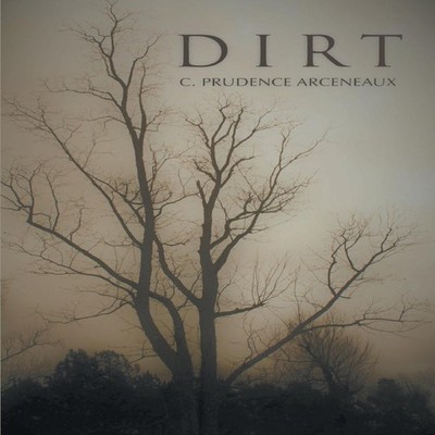 Dirt C. Prudence Arceneaux Paperback Finishing Line Press