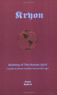 Alchemy of the Human Spirit: A Guide to Human Transition into the New Age - GOOD