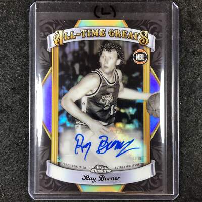 2023-24 Topps Chrome NBL RAY BORNER All-Time Greats Auto #RB (L)