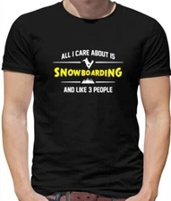 All I Care About Is Snowboarding - Mens T-Shirt - Snow Board Boarder Funny
