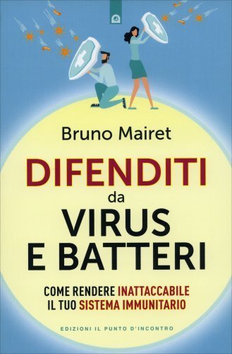 LIBRO DIFENDITI DA VIRUS E BATTERI - BRUNO MAIRET