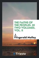 J. Fitzgerald Molloy | The Faiths Of The Peoples. In Two Volumes. Vol. II | Buch